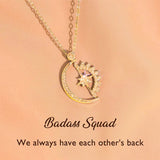 To My Badass Squad Necklace - ''We always have each other's back''